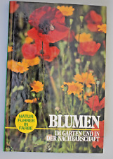 Blumen - im Garten und in der Nachbarschaft 200 heimische Arten in Wort und Bild
