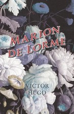 Victor Hugo | Marion de Lorme