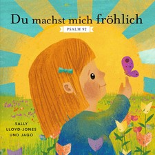 Du machst mich fröhlich | Psalm 92 | Sally Lloyd-Jones | Buch | 20 S. | Deutsch