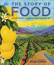 The Story of Food: An Illustrated History of Everything We Eat by DK 0241254787