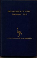 The Politics of Piety: The Ottoma Ulema in the Postclassical Age 1600 1800 Zilfi