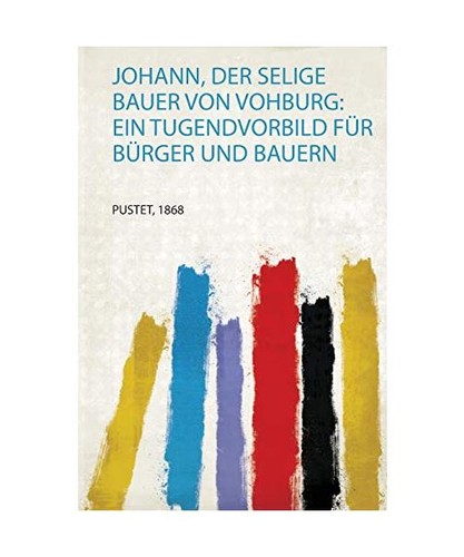 Johann der selige bauer - johann,,