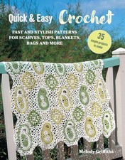 Quick & Easy Crochet: 35 simple projects to make: Fast and stylish patterns for 