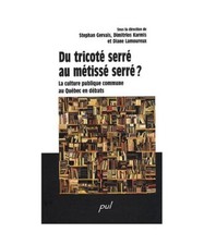 DU TRICOTE SERRE AU METISSE SERRE: La culture publique commune au Québec en dé