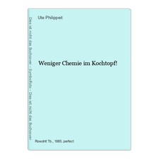 Weniger Chemie im Kochtopf! Philippeit, Ute:
