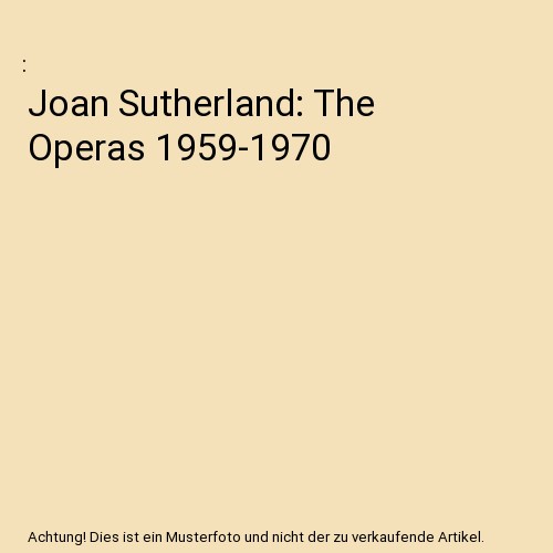 Joan sutherland the operas - the,
