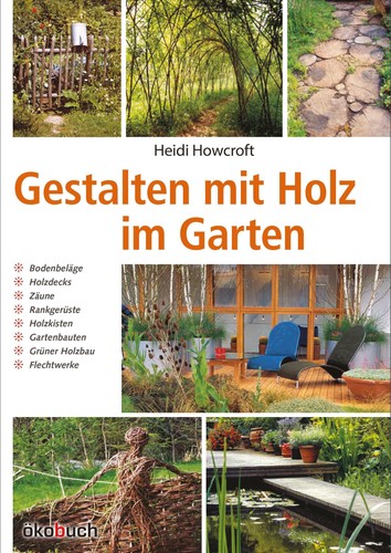 Gestalten mit holz - holz, garten
