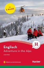 Adventure in the Alps: Englisch / Lektüre mit Audios online (Hueber Lektüre ...