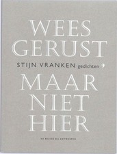 Wees gerust, maar niet hier: gedichten, Vranken, Stijn