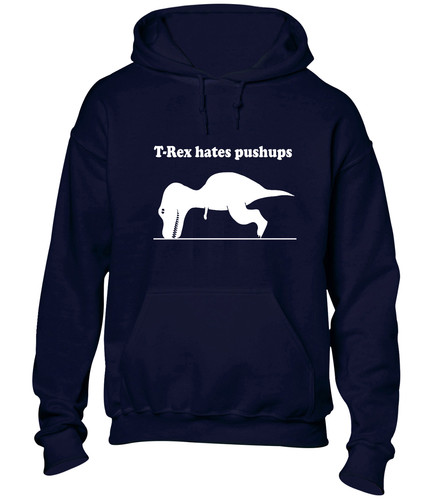 Rex hasst push ups hoody - t-rex,