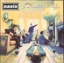 Definitely maybe von oasis - definitely,