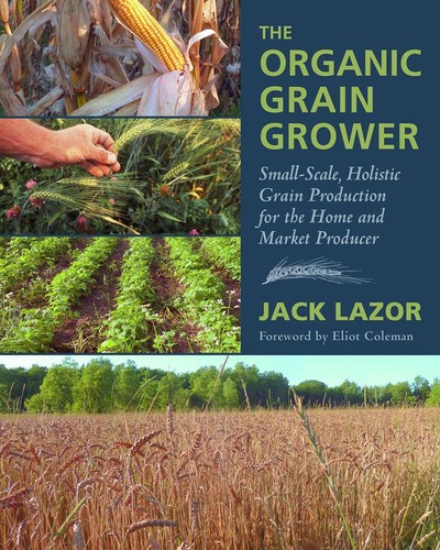 The organic grain grower - grain,