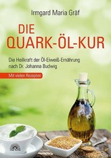 Die Quark-Öl-Kur Die Heilkraft der Öl-Eiweiß-Ernährung nach Dr. Johanna Budwig m