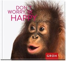 Dont worry, be happy von GROH