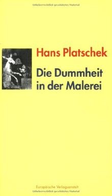 Die dummheit der malerei - in,