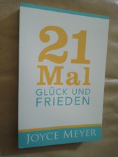 Joyce Meyer: 21 Mal Glück und