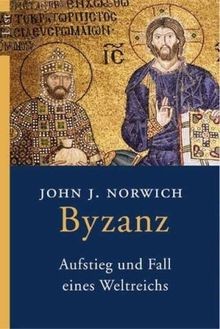 Byzanz aufstieg und fall - und,