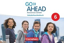 Go Ahead - 6. Jahrgangsstufe - Ausgabe für Realschulen in Bayern - Vokabeltas...