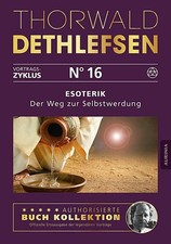 Esoterik - Der Weg zur Selbstwerdung: Band 16 Thorwald, Dethlefsen: