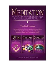 Meditation for Beginners: The Ultimate Beginners Guide to Balance Chakras for Be