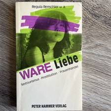 Ware Liebe. Sextourismus, Prostitution, Frauenhandel. Renschler, Regula: