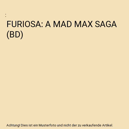 Furiosa mad max saga - furiosa:,