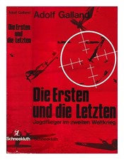 GALLAND, ADOLF Die Ersten und