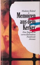 Memoiren aus dem Kerker : e. Jugend im vorrevolutionären Frankreich. Roland de L