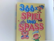 366 x Spiel und Spass  Ein Spiel-, Spaß und Lesebuch mit Geschichten, Infos, Bi
