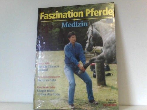 Faszination pferde medizin - faszination,
