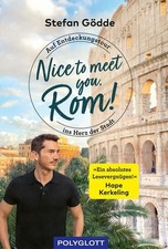 Nice to meet you, Rom! Auf Entdeckungstour ins Herz der Stadt Gödde, Stefan: