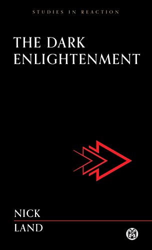 The dark enlightenment - the,