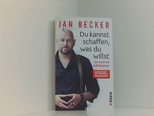 Du kannst schaffen, was du willst: Die Kunst der Selbsthypnose Becker, Jan und S