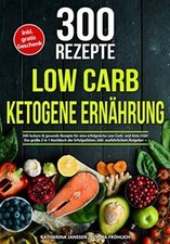 Low Carb | Ketogene Ernährung: 300 leckere gesunde Rezept... | Buch | guter Zustand