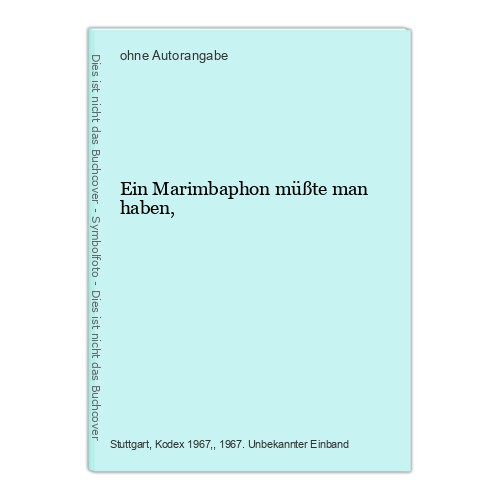 Ein marimbaphon müßte man - ein,