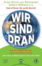 Wir sind dran. Club of Rome: Der große Bericht
