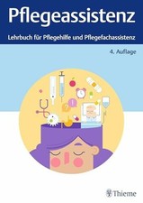 Pflegeassistenz: Lehrbuch für Pflegehilfe und Pflegefachassistenz Buch Thieme