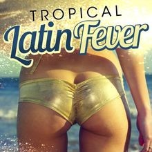 Tropical Latin Fever von