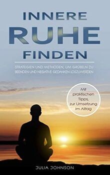 Innere ruhe finden strategien - ruhe,