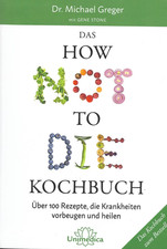 Das HOW NOT TO DIE Kochbuch | Michael Greger | Deutsch | Buch | 272 S. | 2018
