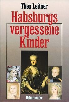 Habsburgs vergessene kinder - vergessene,