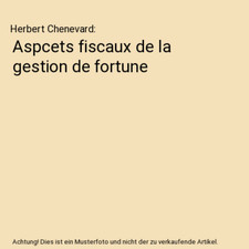 Aspcets fiscaux de la gestion de fortune, Herbert Chenevard