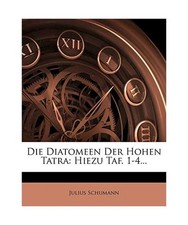 Die Diatomeen der hohen Tatra, Julius Schumann
