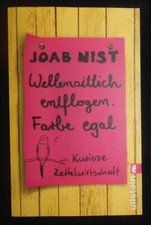 Joab Nist - Wellensittich entflogen . Farbe egal - Kuriose Zettelwirtschaft 2017