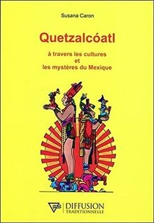Quetzalcoatl travers les - -,