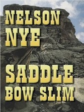 Saddle Bow Slim, Nye, Nelson