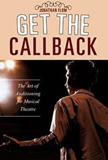 Get the Callback : The Art of Auditioning for Musical Theatre Jon