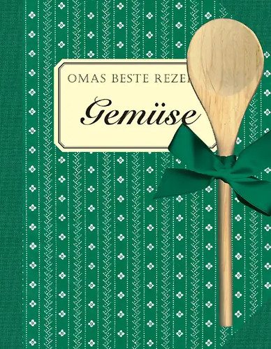 Omas beste rezepte gemüse - rezepte,