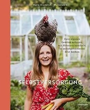 Selbstversorgung: Dein eigenes Gemüse anbauen, mit Hühne... | Buch | Zustand gut