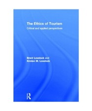 The Ethics of Tourism: Critical and Applied Perspectives, Brent 